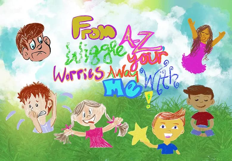 From A-Z Wiggle Your Worries Away With Me!: A Journey Through the Alphabet of Emotions with Breathing and Grounding Techniques for Kids (Paperback) Cover